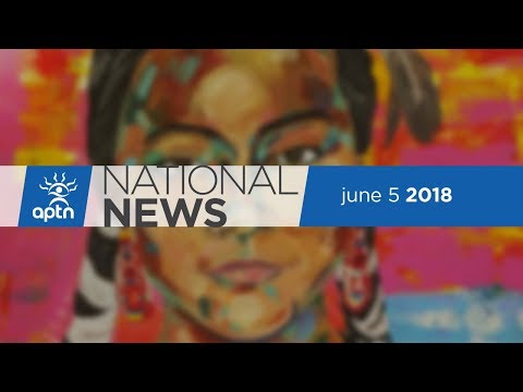 APTN National News June 5, 2018 –Commission gets less than wanted, old pipeline gets fixed