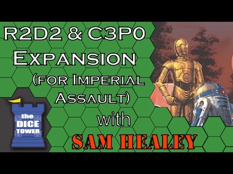 Imperial Assault: R2-D2 & C-3PO - A Dice Tower Video with Sam Healey