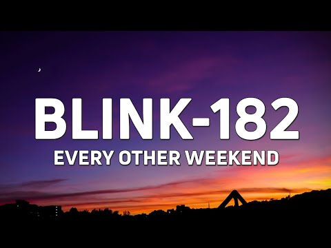 blink-182 - EVERY OTHER WEEKEND (Lyrics)
