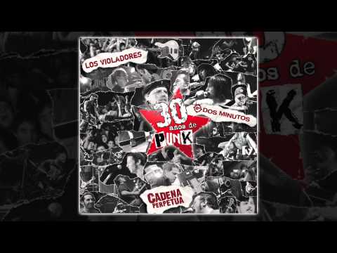 30 años de Punk - Cadena Perpetua / Los Violadores / 2 Minutos [AUDIO, FULL ALBUM 2009]