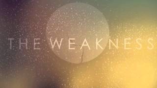 THE WEAKNESS   Thing About Love