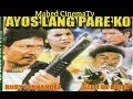 New Action Movies Ayos Lang Pare Ko Rudy Fernandez (1997) Tagalog Full Movie