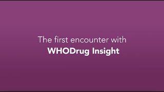 The first encounter with WHODrug Insight