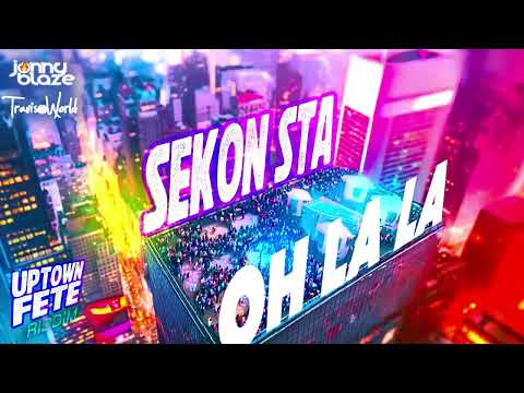 Sekon Sta, Jonny Blaze, Travis World  -  Oh La La | Uptown Fete Riddim ｜ Official Audio