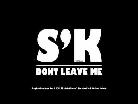S'K - Don't Leave Me [#SCMSingles]