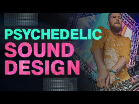 Future Psychedelic: Secrets of Sound Design