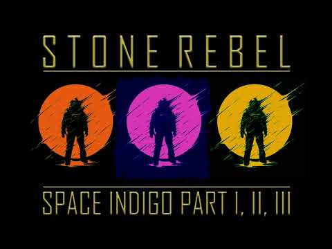 STONE REBEL - Space Indigo Part I, II, III