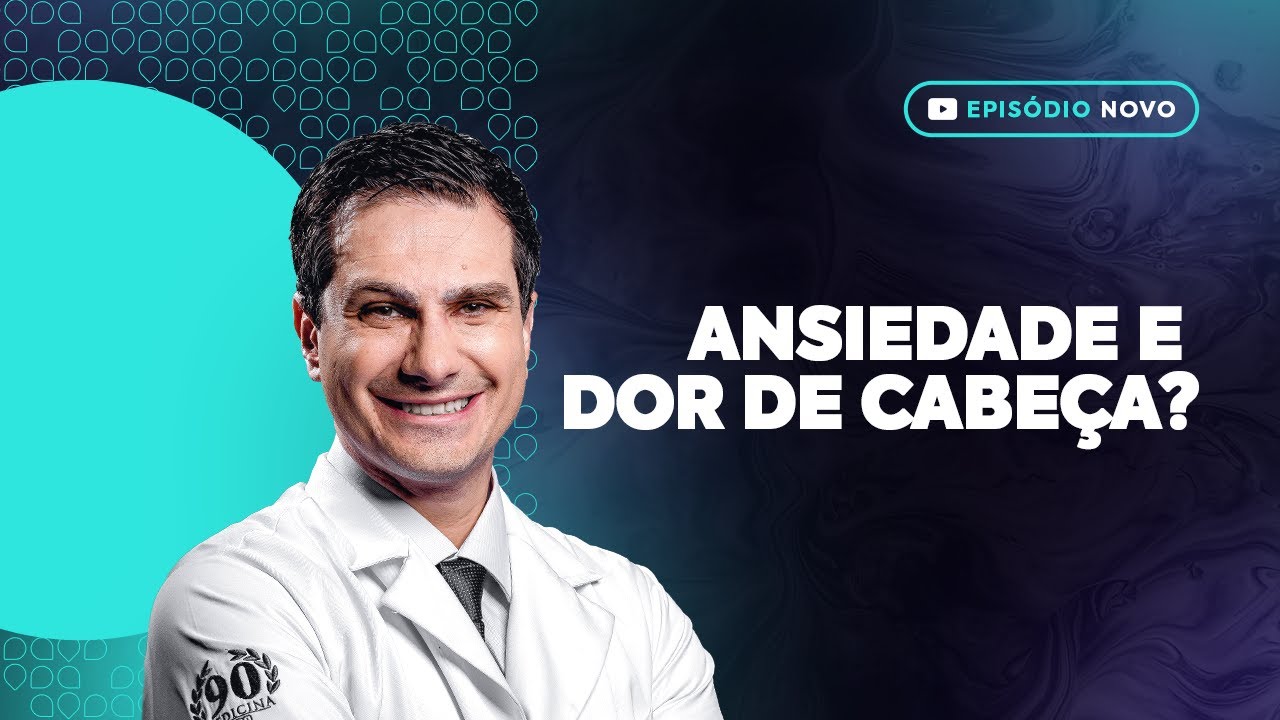 DOR DE CABEÇA pode ser sintoma de ANSIEDADE?