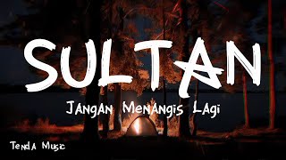Download lagu Jangan Menangis Lagi - Sultan [ LIRIK ] mp3