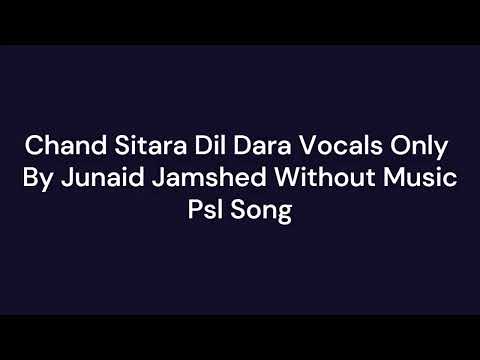 Chand Sitara Dil Dara Vocals Only By Junaid Jamshed Without Music Psl Song