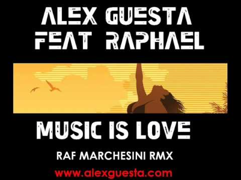 Alex Guesta feat Raphael - Music is love (All versions)