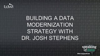 Building a Data Modernization Strategy with Dr. Josh Stephens - Speaki