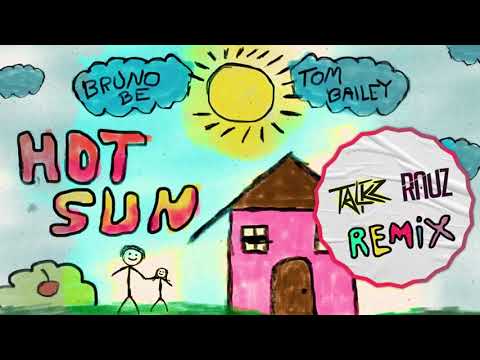 Bruno Be, Tom Bailey - Hot Sun (Talkz & Rauz Remix)