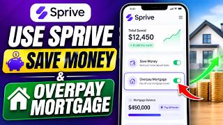 How to Use the Sprive App to Save Money and Overpay Your Mortgage