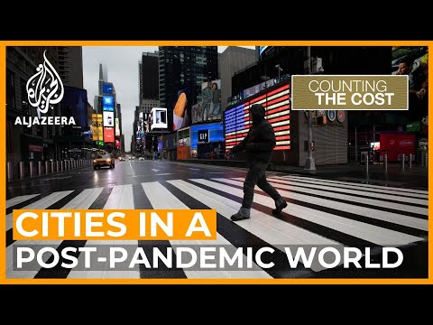How to reinvent cities for the post-pandemic world | Counting the Cost