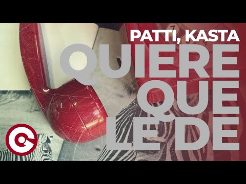 PATTI, KASTA - Quiere Que Le De (Official Visual)