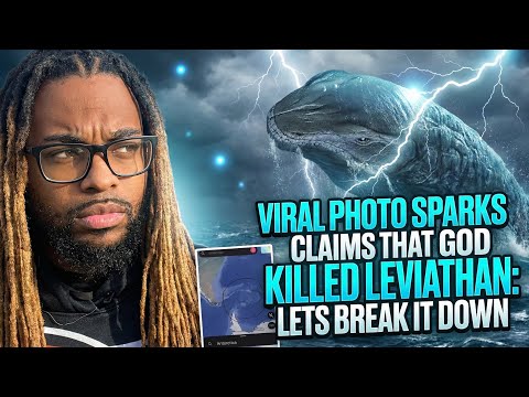 VIRAL PHOTO SPARKS CLAIM THAT GOD KILLED LEVIATHAN: LETS BREAK IT DOWN! 