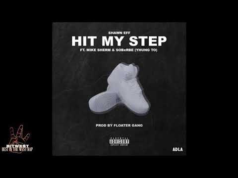 Shawn Eff ft Mike Sherm, Yhung T.O - Hit My Step (Prod. Floater Gang) [New 2018] [Best Quality]