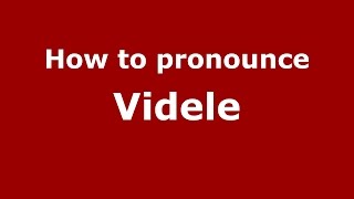 How to pronounce Videle
