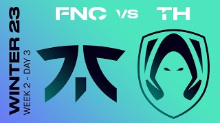 LEC Winter Split 2023 - W2D3 - FNC vs TH
