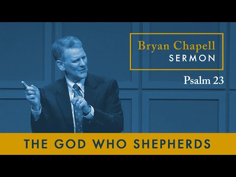 Bryan Chapell Sermon | "The God Who Shepherds"