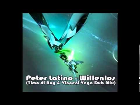 PETER LATINO - Willenlos - (Timo Di Roy & Vincent Vega Rmx)