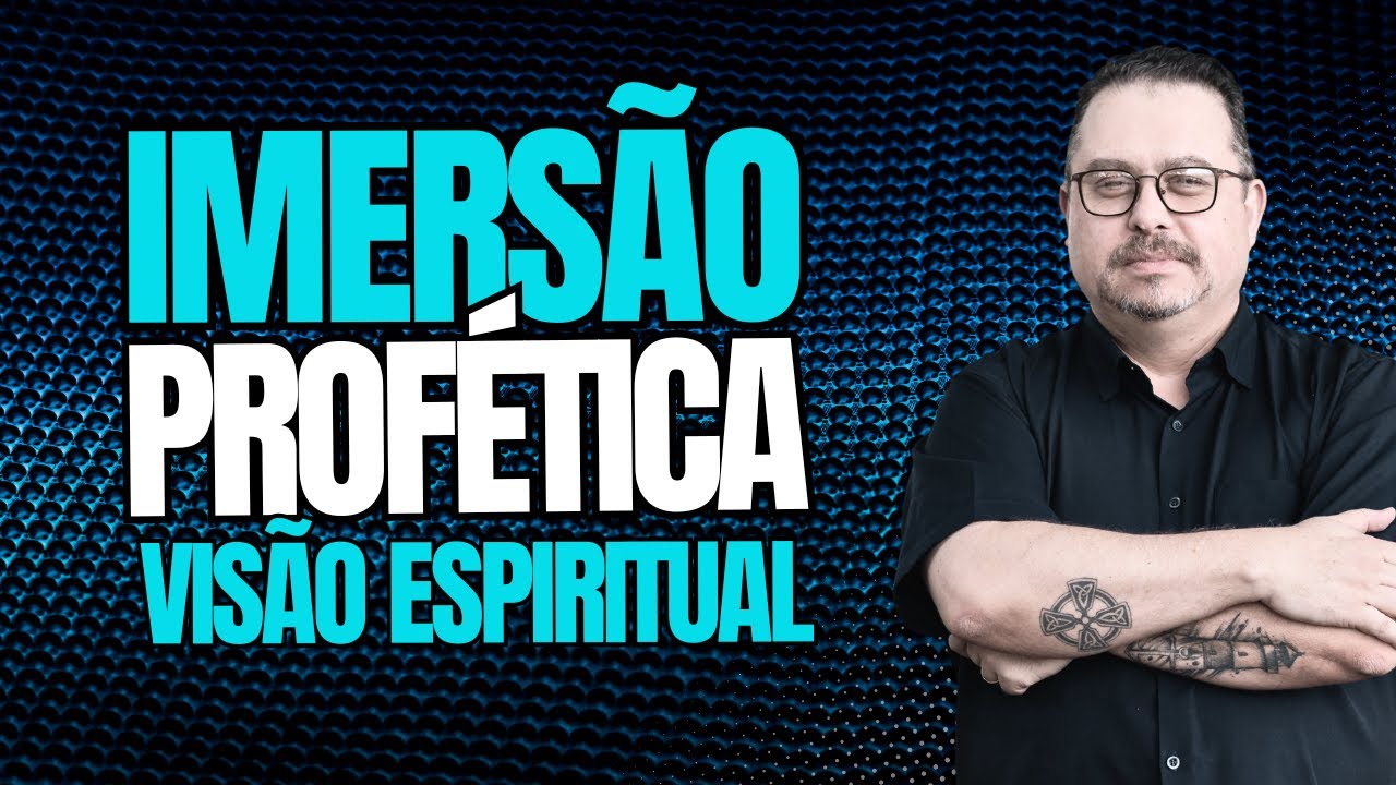 Imersão Profética: Visão Espiritual. (Anderson Bomfim)