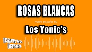 Los Yonic&#39;s - Rosas Blancas (Versión Karaoke)