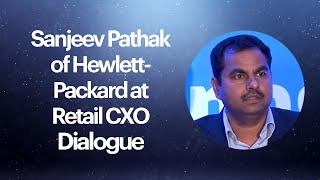 Sanjeev Pathak of Hewlett-Packard at Retail CXO Dialogue  image