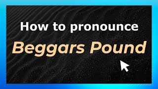 How to pronounce Beggars Pound