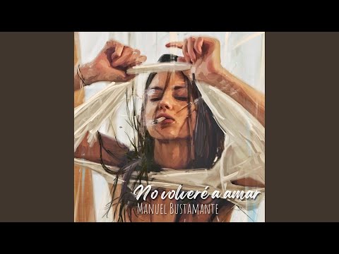 No Volveré A Amar - Manuel Bustamante