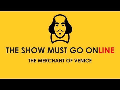 The Merchant of Venice (The Jew of Venice) (The Show Must Go Online, webcam, 2020)