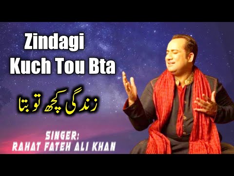 Zindagi Kuch Tou Bta | Rahat Fateh Ali Khan