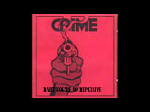 CRIME -  baby you're so repulsive