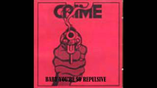 CRIME -  baby you're so repulsive