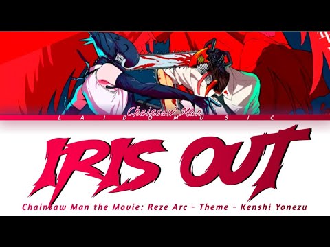 Chainsaw Man the Movie: Reze Arc - Theme FULL『IRIS OUT』by Kenshi Yonezu (Lyrics)