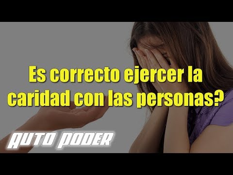 Es correcto ejercer la caridad con las personas