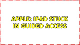 Apple: iPad stuck in Guided Access