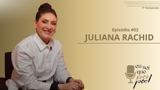 Eu Sei Que Pod- 3ª Temporada- Episódio 02- Juliana Rachid