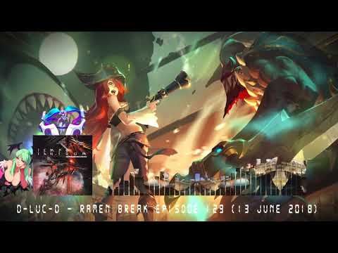D-Luc-D - rAmen Break Episode 129 (13 June 2018) [J-Core/Hardtek]