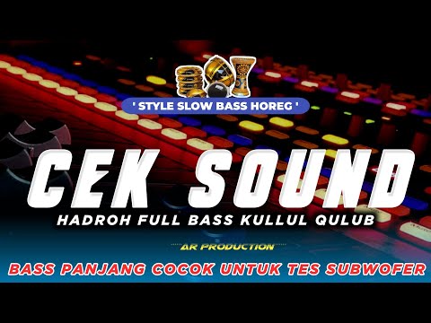CEK SOUND HADROH FULL BASS KULLUL QULUB STYLE SLOW BASS HOREG || AR PRODUCTION