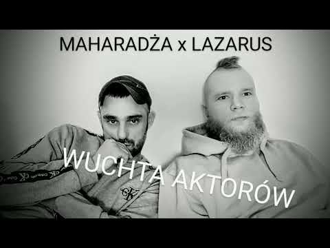 Maharadża ft. Lazarus - wuchta aktorów