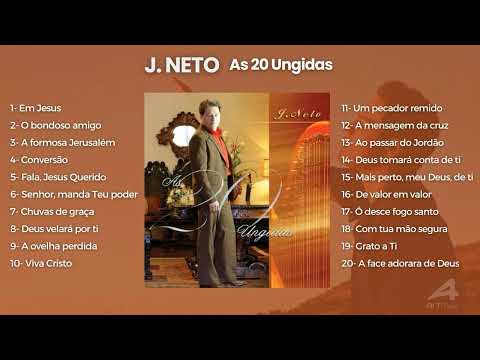 J.Neto: AS 20 UNGIDAS - As Músicas de Maior Sucesso, Canções Inesquecíveis