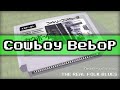 THE REAL FOLK BLUES Cowboy Bebop 8bit