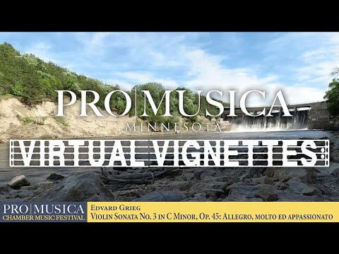 ProMusica Minnesota: Virtual Vignettes #5 - Grieg Violin Sonata No. 3: Allegro molto ed appassionato