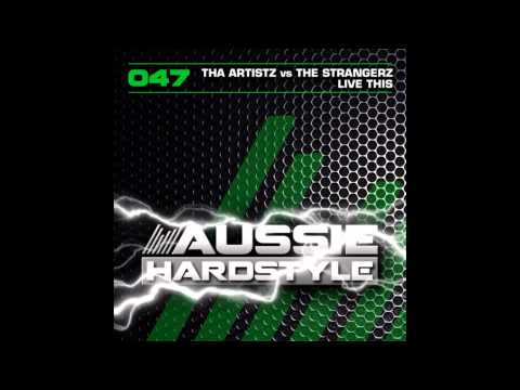 Aussie Hardstyle [047] Tha Artistz vs The Strangerz - Live This!