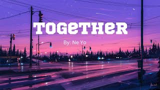 Together - Song by Ne yo ( Lyrics)