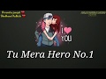 Tu Mera Hero No 1 Whatsapp Status