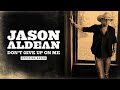 Jason Aldean - Don't Give Up On Me (Official Audio)