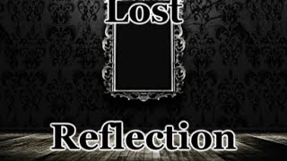 &quot;Lost Reflection&quot;